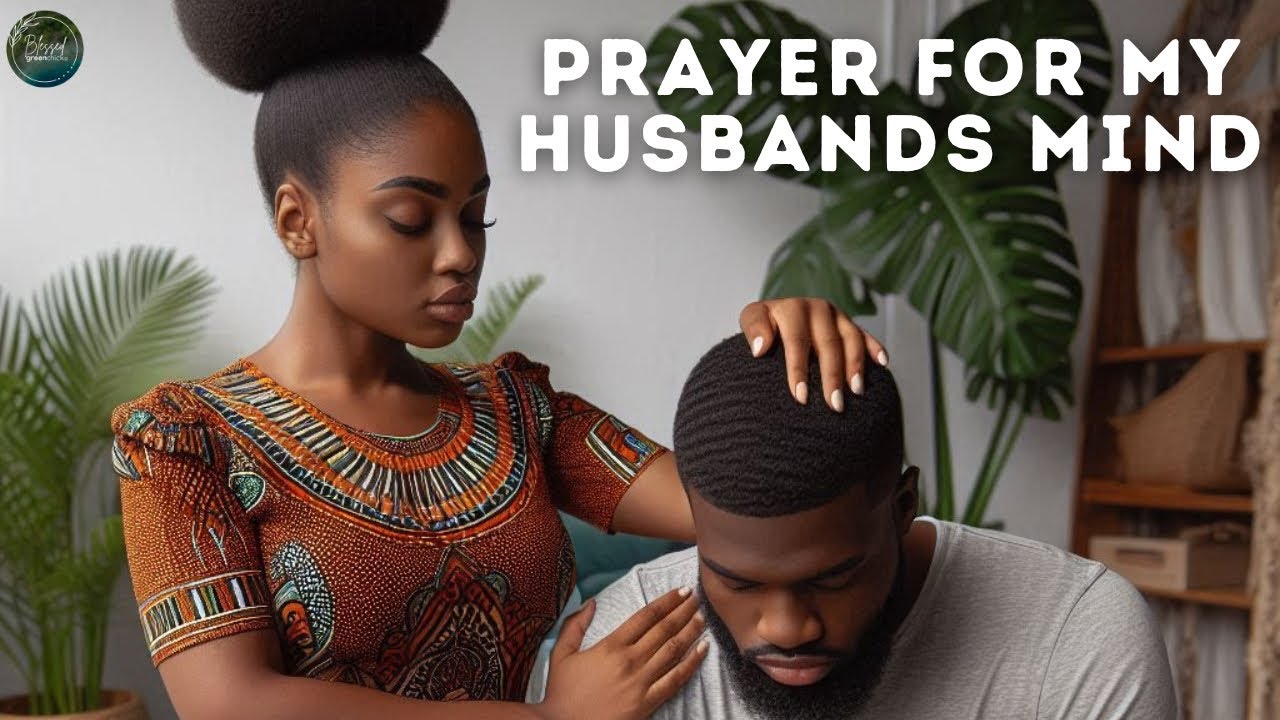 PRAYER FOR MY HUSBANDS MIND | Renew Your Mind | Prophetic Prayer 