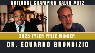 Dr. Eduardo Brondizio | 2025 Tyler Prize in Environment | National Champion Radio #012