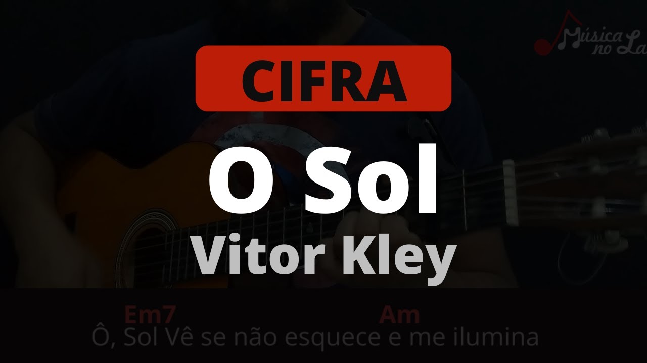 O Sol Cifra Vitor Kley O Sol Cifra Simplificada no Violão Acordes