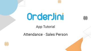Orderjini App Tutorial • 8.Attendance - Sales Person