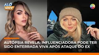 Influenciadora morta em mala pode ter sido enterrada viva, dizem peritos | #AloVoce