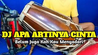 DJ APA ARTINYA CINTA Koplo - Belum Juga Kah Kau Menyadari Cover Kendang Rampak