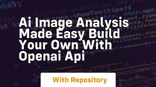 Ai image analysis made easy build your own with openai api