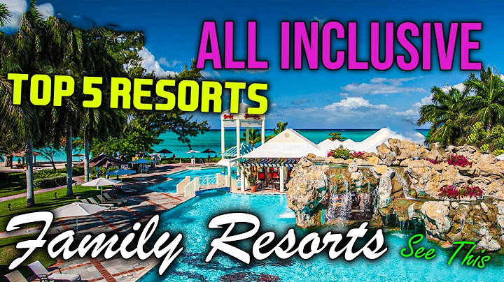 Top rated family all inclusive resorts in the caribbean
