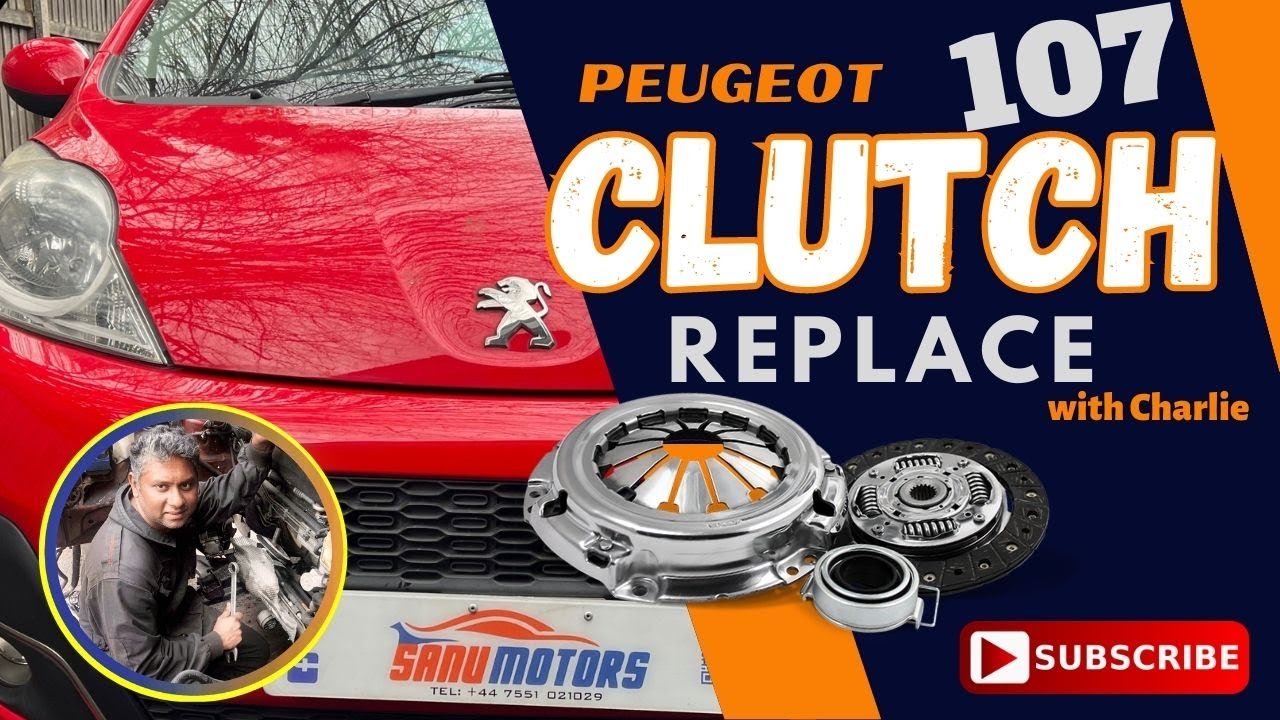 Complete Guide to Clutch Replacement on Peugeot 107 StepbyStep