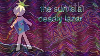 Outside but the sun is a deadly lazer!