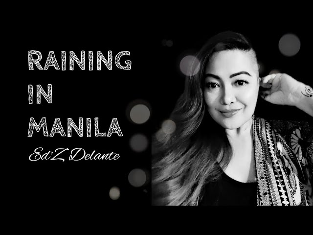 RAINING IN MANILA BY ED'Z DELANTE class=