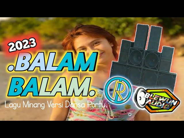 BALAM - BALAM ( Minang Remix )_ Onar Duan RMX × BLEWUN AUDIO || TERBARU 2023 class=