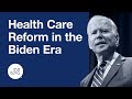 Health Care Reform in the Biden Era