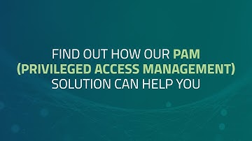 Find out how our PAM (Privileged Access Management) Solution can help you