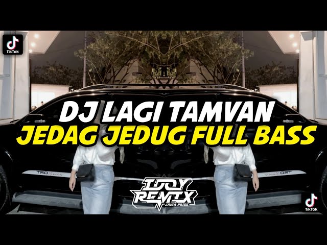 DJ LAGI TAMVAN JEDAG JEDUG FULL BASS IDOY REMIX class=