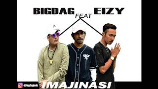 Bigdag   Imajinasi ft EIZY
