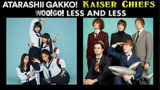 Woo Go Less and Less / Atarashii Gakko + Kaiser Chiefs / WOO!GO! + Everyday I Love You Less and Less