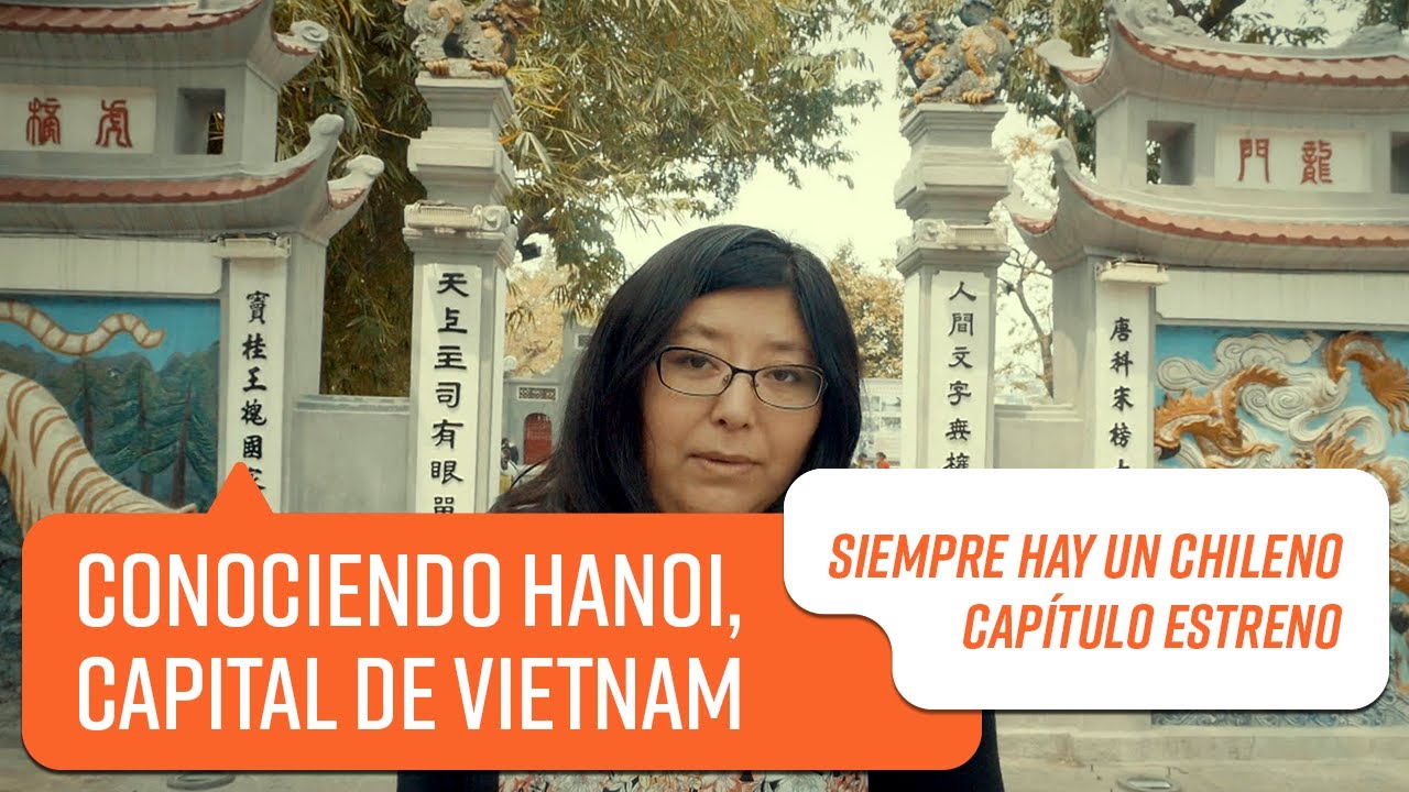 Capítulo 1: Hanoi, Vietnam | Siempre hay un chileno 2018