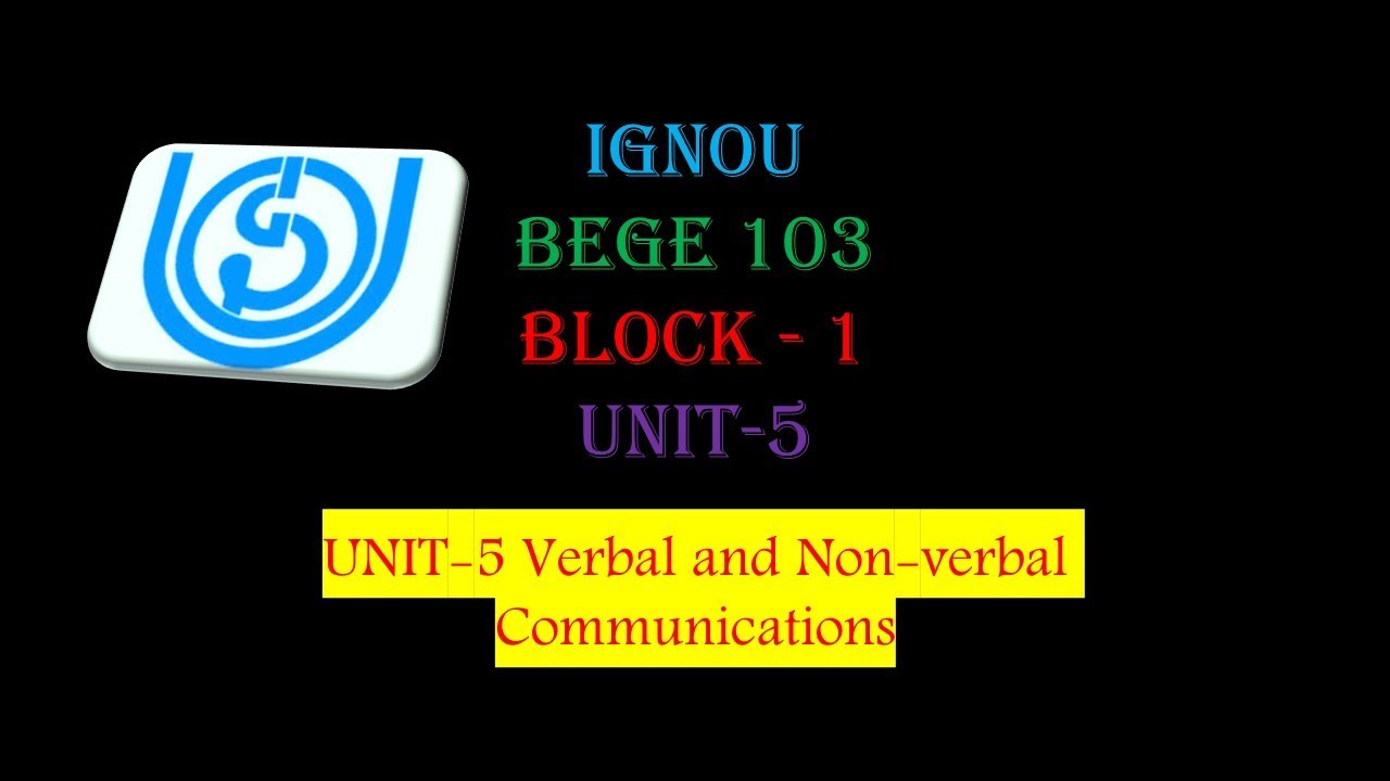 IGNOU BEGE 103 -UNIT-5 Verbal and Non-verbal Communications
