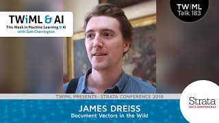 Document Vectors in the Wild with James Dreiss - TWiML Talk #183