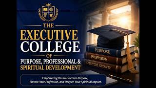 THE EXECUTIVE COLLEGE OF PURPOSE, PROFESSIONAL & SPIRITUAL DEVELOTMENT