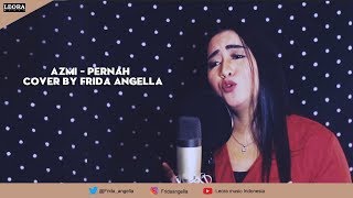 AZMI - PERNAH cover by FRIDA ANGELLA -   - Leora Music Indonesia