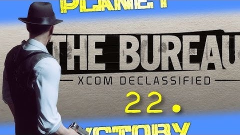 The Bureau: XCOM Declassified - 22. Signal From Beyond