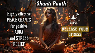 Shanti Paath | POWERFUL PEACE CHANTS for Good VIBES at HOME, Inner Peace, Prayers for World Peace