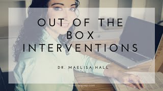 Out of the Box Interventions