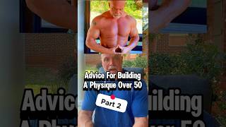 Advice for building a physique over 50. Part 2. #over50 #fitover50