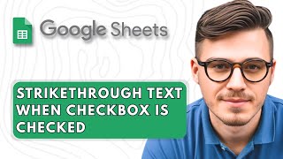 How to Strikethrough Text When Checkbox is Checked in Google Sheets [2025 Guide]