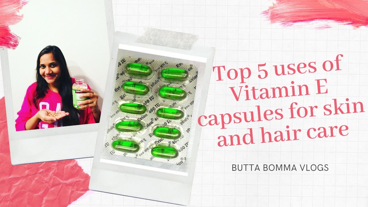 Top 5 Uses of Vitamin E Capsules for Skin and Hair Care in Telugu