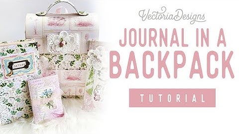 Journal, Folio & Notebook in a Backpack Tutorial | Spring Nature Journal Crafting Printables Kit