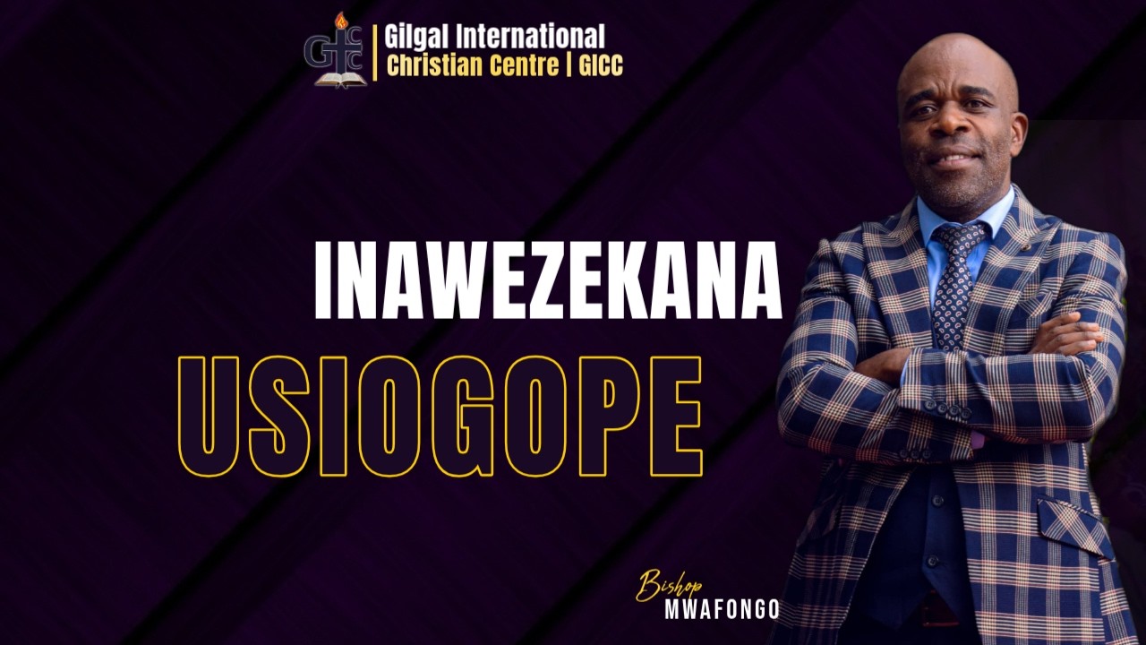 #GICCONLINE:INAWEZEKANA USIOGOPE | Bishop Lauden Mwafongo | 25th Feb, 2026.