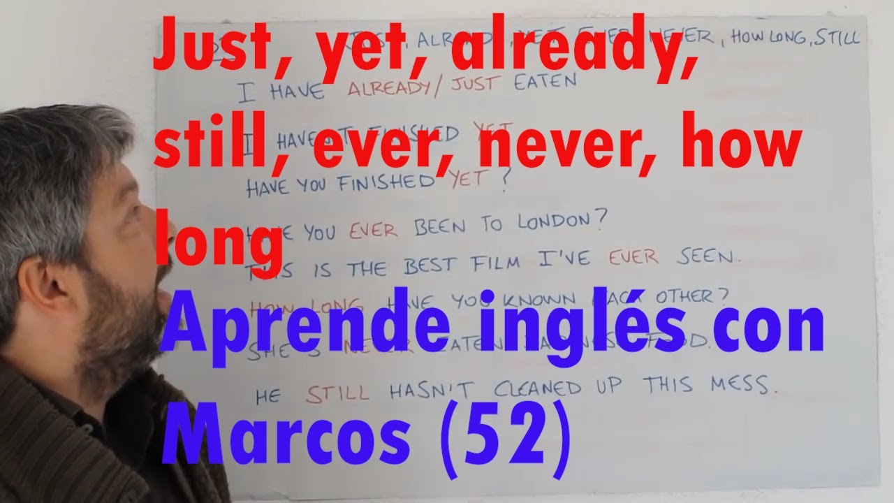 Just, yet, already, still, ever, never, how long. Aprende inglés con