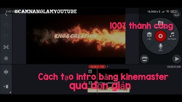 Khoa creation|Cách tạo intro bằng kinemaster |cẩm nang học làm Youtube
