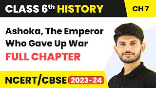 Ashoka, The Emperor Who Gave Up War Full Chapter Class 6 History | NCERT History Class 6 Chapter 7