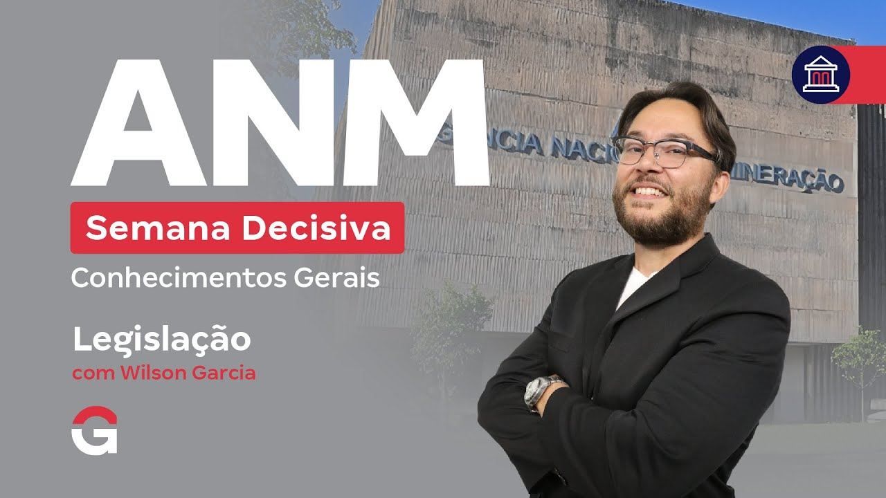 Concurso ANM | Semana Decisiva: Conhecimentos Gerais | Legislação