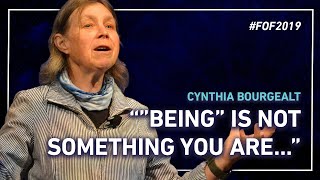 ”Being” Is Not Something You Are…” with Cynthia Bourgealt | #FOF2019