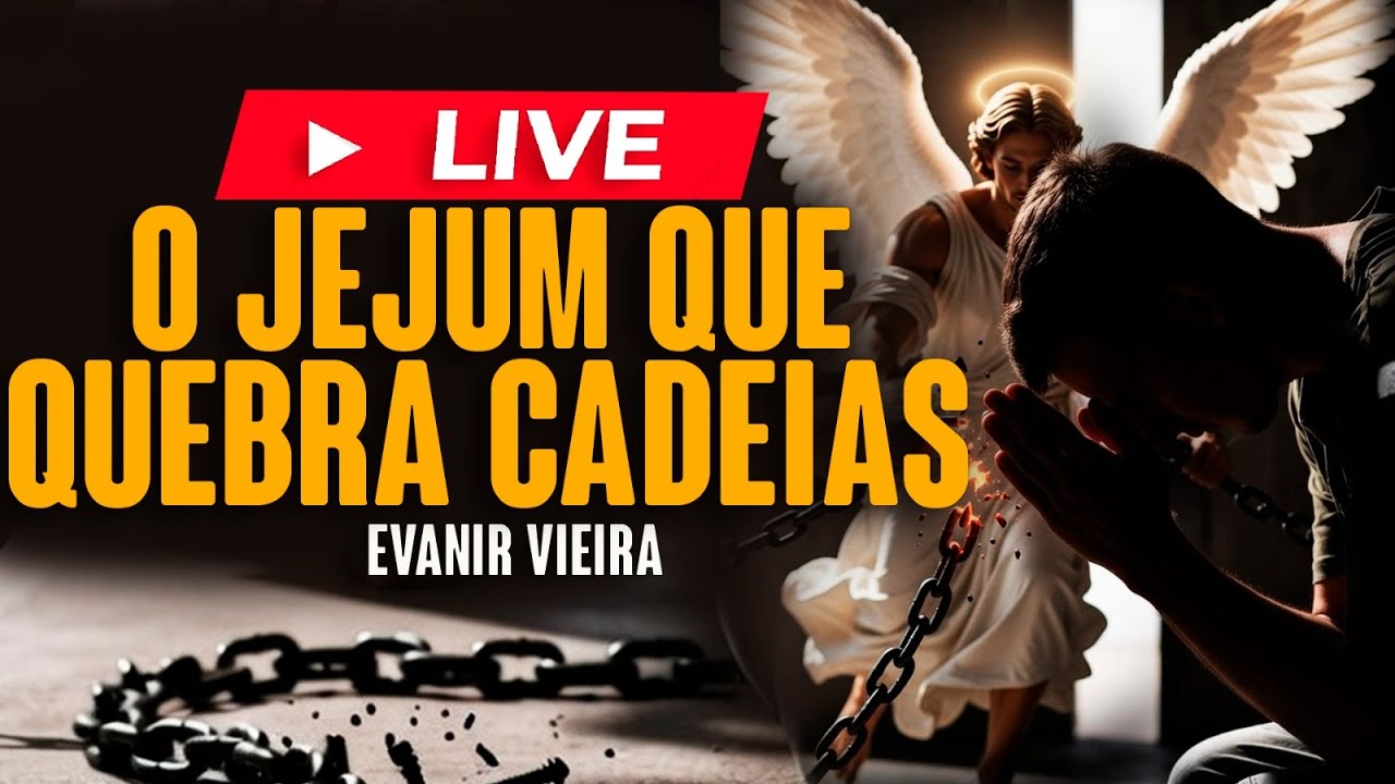 Live sobre o jejum que quebra cadeias espirituais!