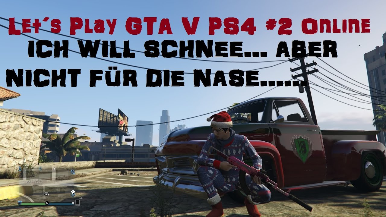 Let s Play GTA V PS4 2 Online Ja verdammt es Schneit Let s Play GTA V PS4 2 Online Ja verdammt es Schneit