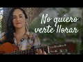 No quiero verte llorar - Milena Hernández | Cover guitara