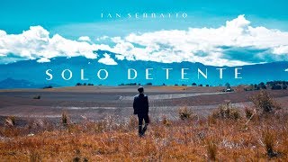 Video thumbnail of "Ian Serratto - Solo Detente [Video Oficial]"