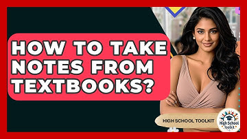 How To Take Notes From Textbooks? - High School Toolkit