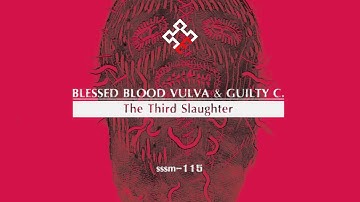 BLESSED BLOOD VULVA & GUILTY C. - The Third Slaughter