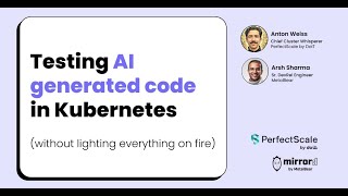 Testing AI generated code in Kubernetes (without lighting everything on fire)