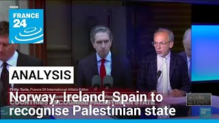 Norway, Ireland, Spain to recognise Palestinian state: How significant is the move? • FRANCE 24