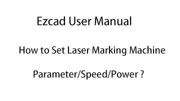 Ezcad User Manual: How to Set Laser Marking Machine Parameter/ Speed/ Power?
