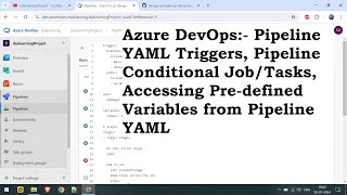 Azure DevOps Pipeline Triggers, Conditional Pipeline Job/Task | Access Predefined Variables | Ep-8