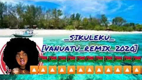 VANUATU REMIX 2020 × SIKULEKU × NEW SONG 2020 [ OFFICIAL MUSIC ]