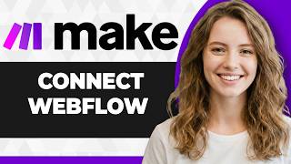 How to Connect Webflow and Make.com (Step By Step) (2026 Guide)