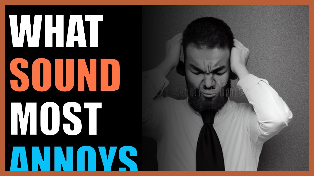 What sound most annoys you? - YouTube