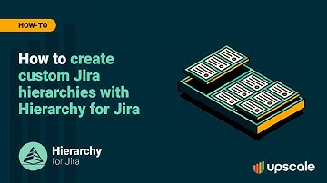Creating Custom Jira Hierarchies | Hierarchy for Jira Cloud