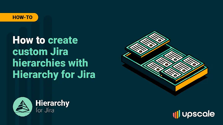 Creating Custom Jira Hierarchies | Hierarchy for Jira Cloud